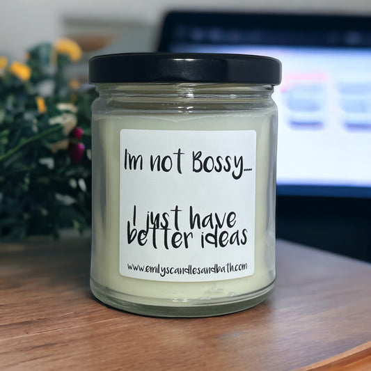 9 Oz Soy Candle "I’m not Bossy...I just have better ideas” Verbena Bamboo Scent
